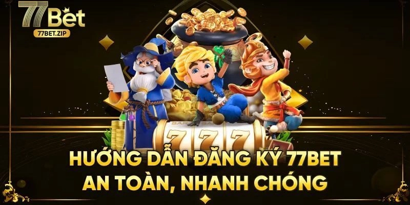 Các bước đăng ký tài khoản 77BET