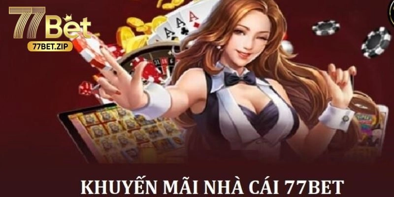 Khuyến mãi 77BET đăng ký thành viên mới