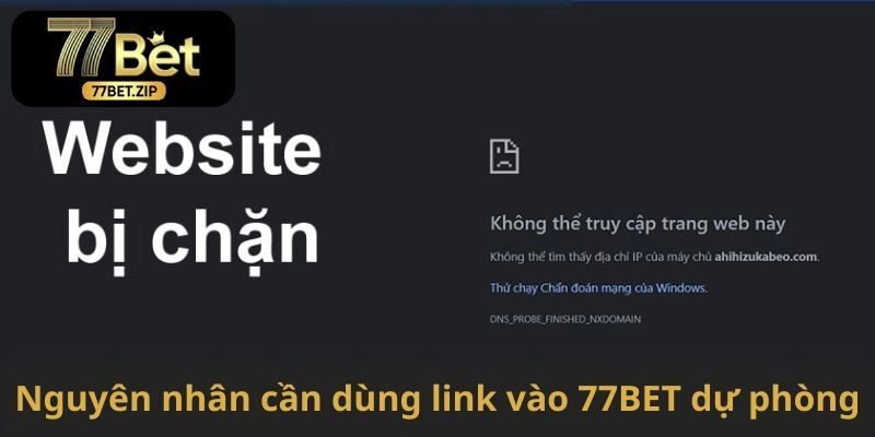 Nguyên nhân cần dùng link vào 77BET dự phòng