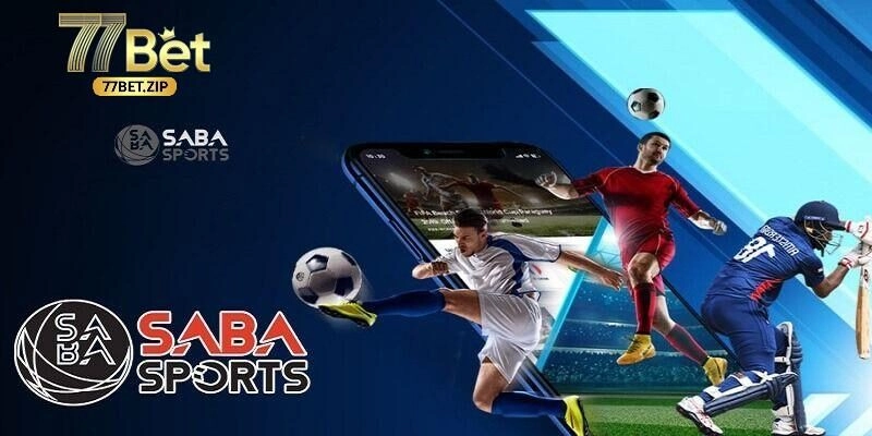 Saba Thể Thao – Thiên Đường Cá Cược Hàng Đầu Tại 77bet