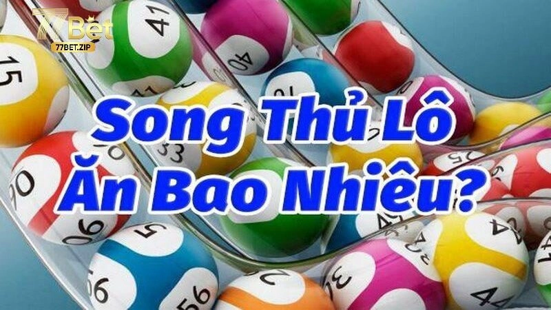 Hướng dẫn cách chơi song thủ lô chuẩn giúp thắng lớn