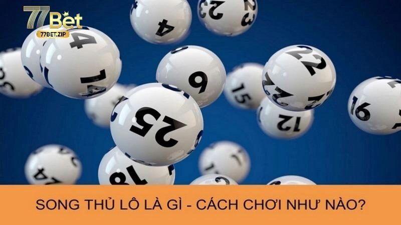 Ưu điểm nổi bật của hình thức song thủ lô