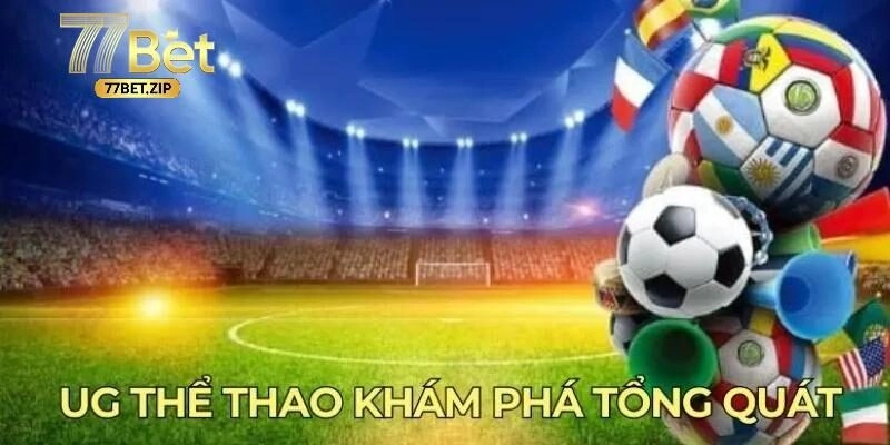 UG Thể Thao – Trải Nghiệm Cá Cược Sống Động Kiếm Tiền Tỷ