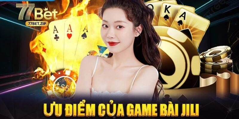 JILI Game Bài 3D – Tụ Điểm Cá Cược Hấp Dẫn Nhất 77bet